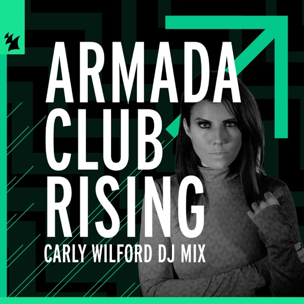 Armada Club Rising: Carly Wilford (DJ Mix)