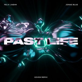 Felix Jaehn & Jonas Blue – Past Life (Koven Remix) – Single (2023) [iTunes Match M4A]