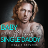 Baby for the Off Limits Single Daddy:  The Hawthorns, Book 2 (Unabridged) - Callie Stevens