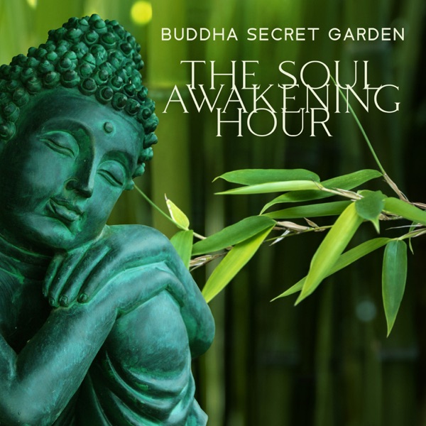 Buddha Secret Garden: The Soul Awakening Hour, Zen Relaxing Music for Meditation