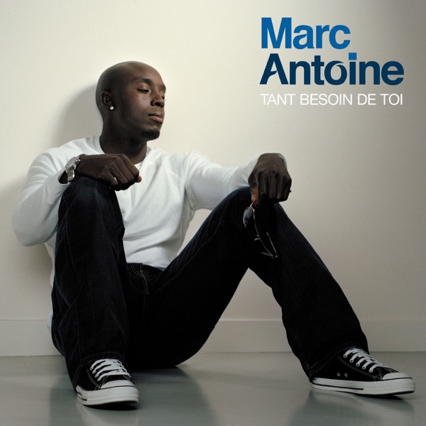 Tant besoin de toi - Single - Marc Antoine