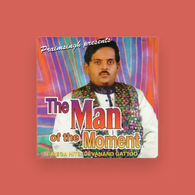 Listen to Devanand Gattoo, watch music videos, read bio, see tour dates & more!