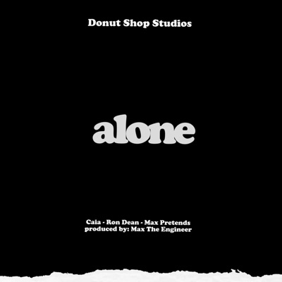 Alone (feat. Ron Dean, Chaiah Fiyah & Max Pretends) - Single