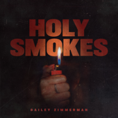 Holy Smokes - Bailey Zimmerman Cover Art