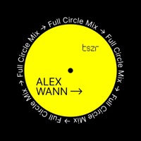 TSZR Full Circle Mix: Alex Wann (DJ Mix) - Alex Wann