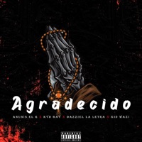 Agradecido (feat. Kyd bay, Dazziel la letra & Kid wazi) - Single - Anubis el R