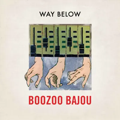 Boozoo Bajou adlı sanatçının Way Below - Single albümünü dinle