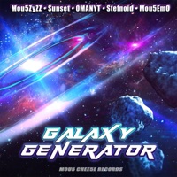 Galaxy Generator (feat. Stefnoid & Mou5EmO) - EP - Mou5ZyZZ, Sunset & OMANYT
