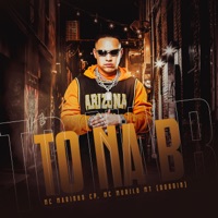 Tô na B - Single - MC Murilo MT, Dodoin & MC Marinho CP
