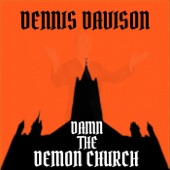 Dennis Davison - Damn the Demon Church