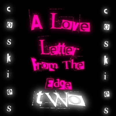 A Love Letter From the Edge Two