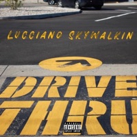 DriveThru - Single - Lucciano Skywalkin