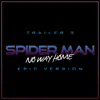Stream & download Spider Man - No Way Home (Trailer Epic)