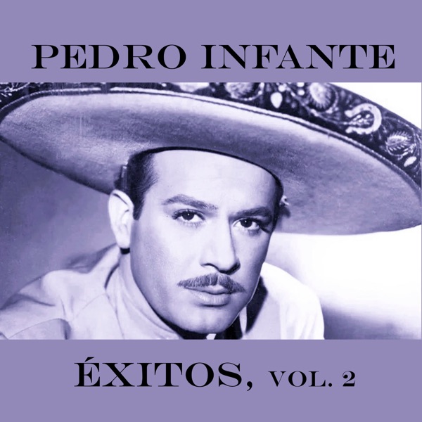 Pedro Infante - Éxitos, Vol. 2