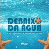 Debaixo da Água (feat. Mc Renatinho Falcão & Mc Delux) - Single