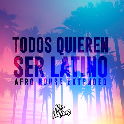 Todos Quieren Ser Latino (Afro House Extended) cover art