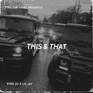 THIS & THAT (feat. KING JU & PWC LIL JAY)