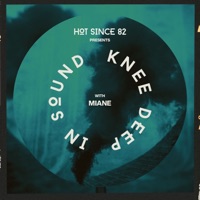 Hot Since 82 Presents: Knee Deep In Sound with Miane (DJ Mix) - Miane