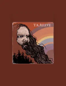 Hör dir T.K. Reeve an, schau dir Musikvideos an, lies die Biografie, finde Tourdaten und mehr!