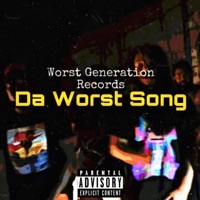Da Worst Song (feat. DTC Vibe, Rxck Head, Bossy V, Sitystar Jay, BTR JAY & LilTito) - Single - Worst Generation Records