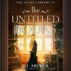 The Untitled Books: The Glass Library, book 3 - C.J. Archer