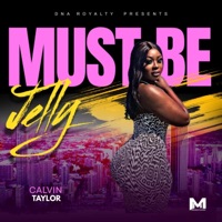Must Be Jelly (feat. Brian Angel) - Single - C. Taylor DnaRoyalty