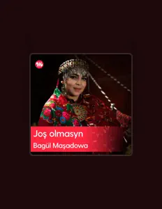 Bägül Maşadowa을(를) 듣고, 뮤직 비디오를 보고, 약력을 읽고, 투어 일정 등을 확인하세요!