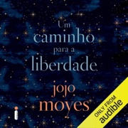 Um caminho para a liberdade (Unabridged) - Jojo Moyes