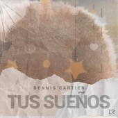 Dennis Cartier - Tus Sueños