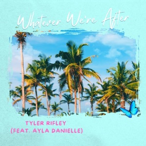Whatever We're After (feat. Ayla Danielle)