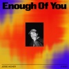 Enough Of You - Single