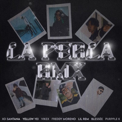 La Perla (Remix) [feat. Lil Rem, Purpple K, xo santana, VIKEX, Freddy Moreno & BLESSEE] - Single