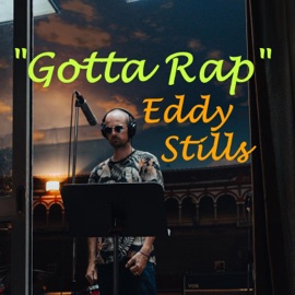 Gotta Rap Eddy Stills