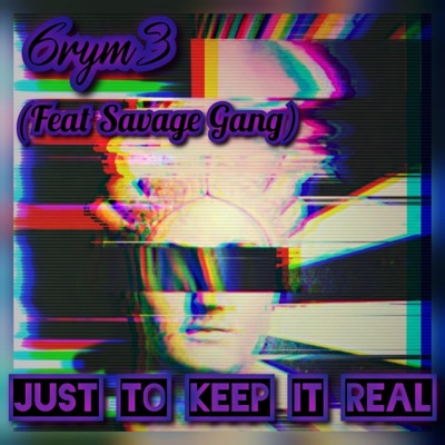 Just to keep it real (feat. 6rym3 & Savage Gang) - Single