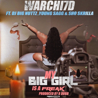 My Big Girl Is a Freak (feat. Young Sagg, DJ Big Nuttz & Sho Skrilla) - Single