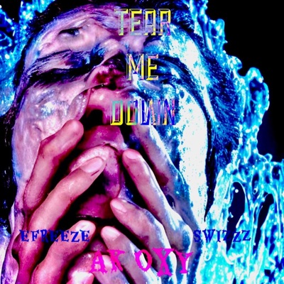 Tear Me Down (feat. SwizZz & Efreezee) - Single