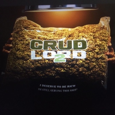 Crud Lord 2 I Deserve To Be Rich Im Still Serving This Shit