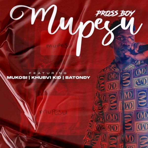 Pross Boy _Mupesu (feat. Mukosi, Khubvi Kid & Batondy)