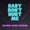 Baby Don't Hurt Me (Slowed Down Version) artwork