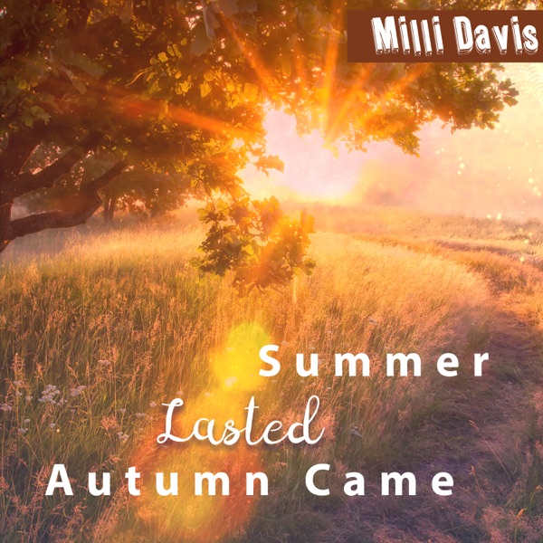 Summer Lasted, Autumn Came