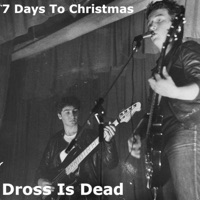 Dross Is Dead - Single - 7 Days To Christmas