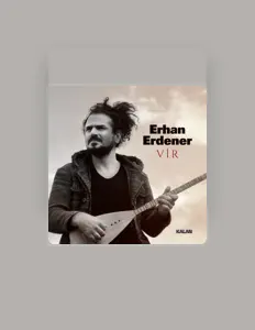 Erhan Erdenerを聴いたり、ミュージックビデオを鑑賞したり、経歴やツアー日程などを確認したりしましょう！
