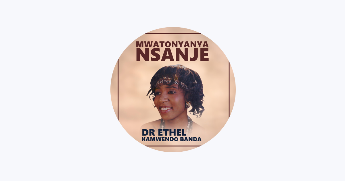 ‎Dr Ethel Kamwendo Banda Apple Music