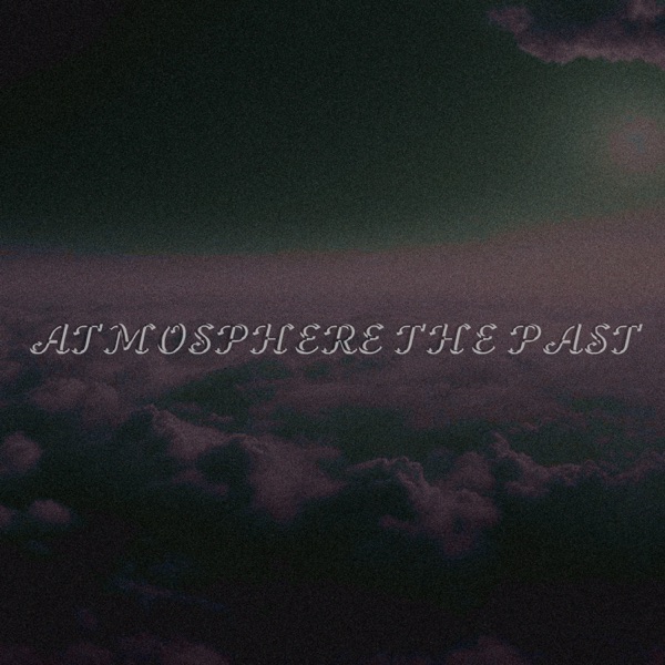 Atmosphere the Past - EP