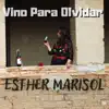 Esther Marisol - Vino para Olvidar