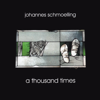 A Thousand Times - Johannes Schmoelling
