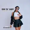 Stream & download Eso Ta' Aquí - Single