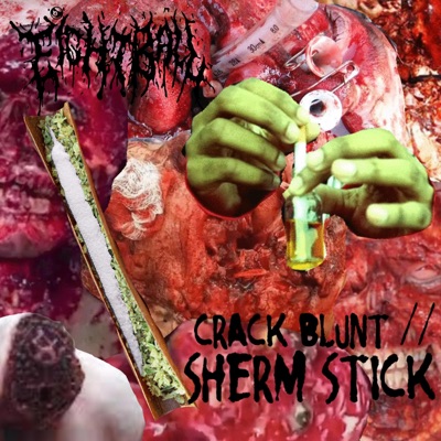 Crack Blunt//Sherm Stick - Single