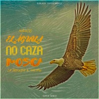 El Águila no Caza Mosca - Single - DjBlack CapsulaMusic & Magico