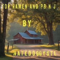 Top Ramen and PB n J - Single - NATEDOGGYSTL
